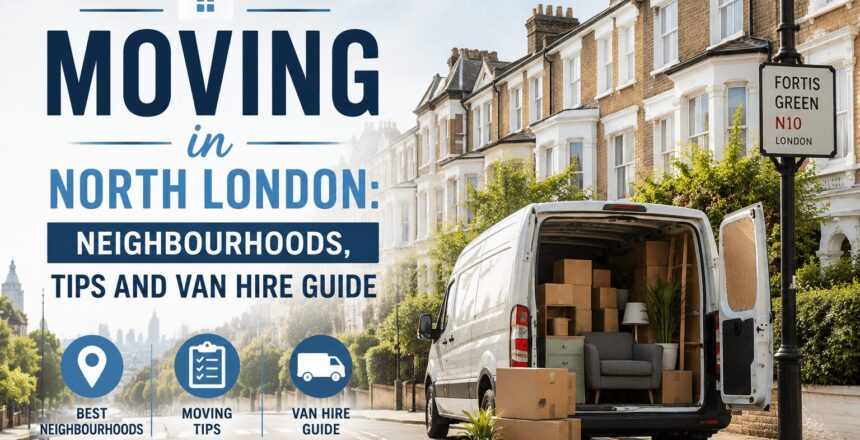 Moving in North London